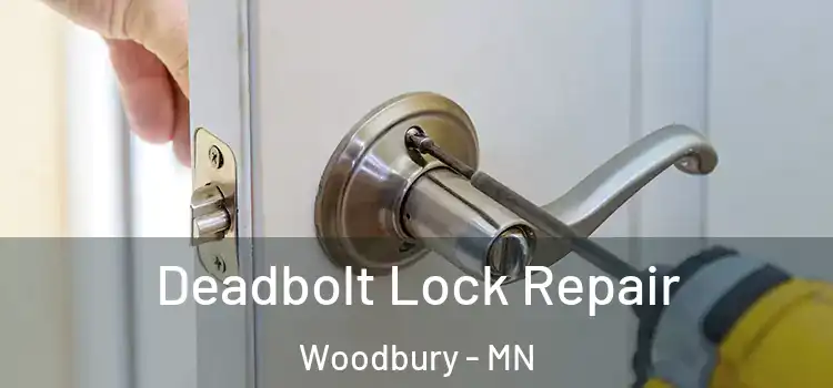  Deadbolt Lock Repair Woodbury - MN