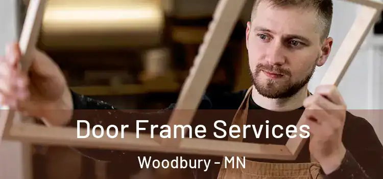 Door Frame Services Woodbury - MN
