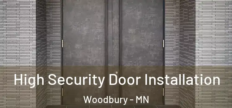 High Security Door Installation Woodbury - MN